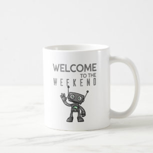 Taza De Café Bienvenidos al fin de semana con un lindo robot