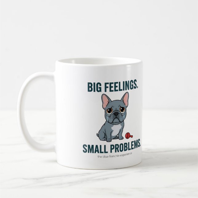 Taza De Café Big Feelings Small Problems Blue French Bulldog (Izquierda)