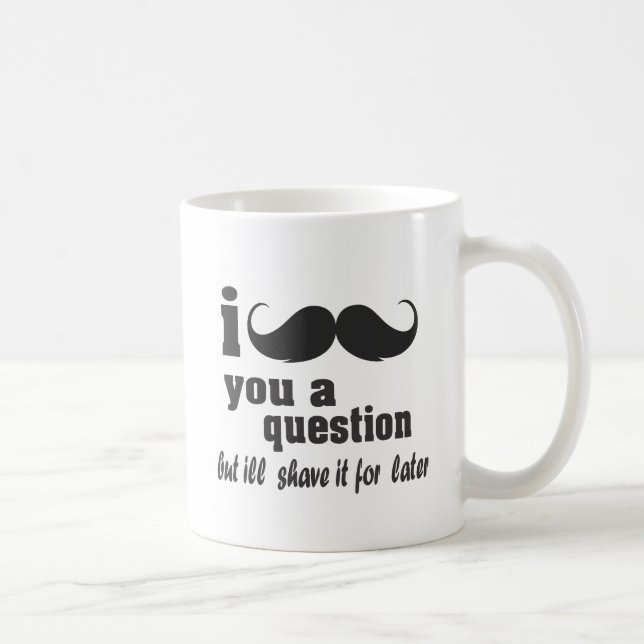 Taza De Café bigote i usted una pregunta (Derecha)