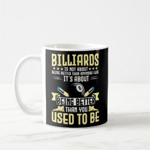 Taza De Café Billiards No Se Trata De Ser Mejor Que Ya