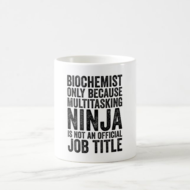 Taza De Café Bioquímico sólo porque la multitarea Ninja no es (Centro)