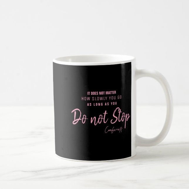 Taza De Café Black Nk Motivational Quote Confucius Dont Stop  (Derecha)