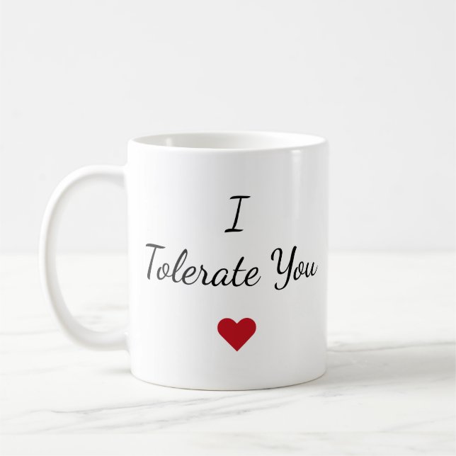 Taza De Café Black White - I Tolerate You Funny Valentine's Day (Izquierda)