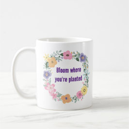 Taza De Café Bloom Donde Te Plantan - Inspirador Mug Floral