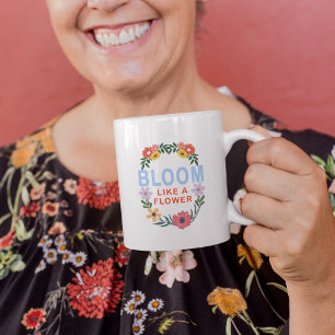 Taza De Café Bloom Like a Flower Motivation Floral Typography
