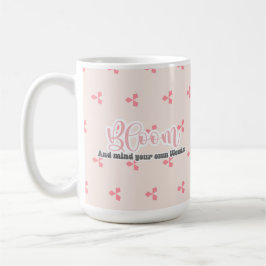 Taza De Café Bloom, y cuidado con tu propia maleza de café Mug