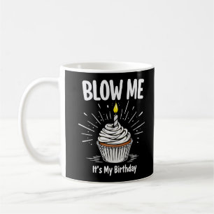 Taza De Café Blow Me it is my birthday Funny Adult Chiste