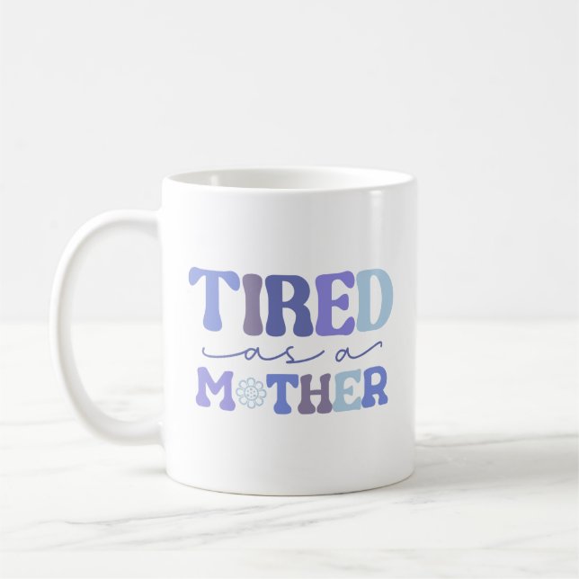 Taza De Café Blue Funny Cansado Como Un Café Madre (Izquierda)