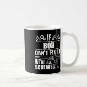 Taza De Café Bob Gift Nombre Fix It Funny Cumpleaños Personaliz