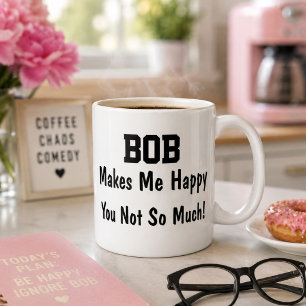 Taza De Café Bob Me Hace Feliz