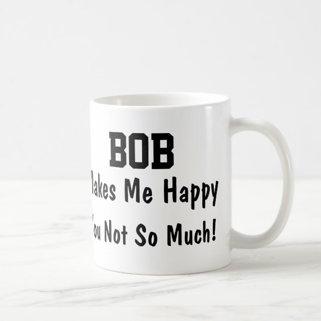 Taza De Café Bob me hace feliz (Derecha)