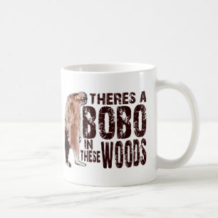 Taza De Café BOBO lindo SQUATCH EN ESTAS MADERAS - encontrar