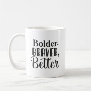 Taza De Café Bolder, Braver - Motivación de éxito de aficionado