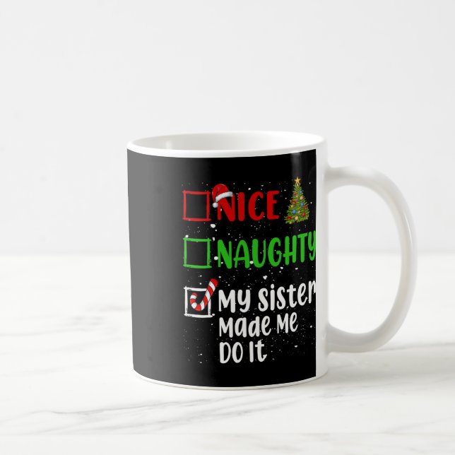 Taza De Café Bonita traviesa mi hermana me hizo hacerlo Navidad (Derecha)