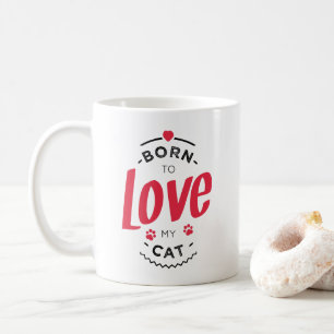 Taza De Café born to love my cat