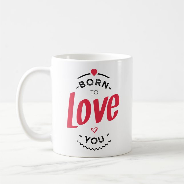 Taza De Café Born to love you (Izquierda)