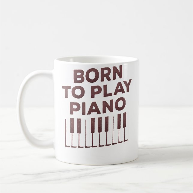 Taza De Café Born To Play Piano - Piano Lover (Izquierda)