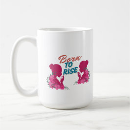 Taza De Café Born To Rise Inspirational Floral Women Design