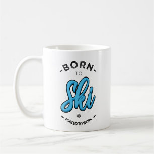 Taza De Café Born to ski forced to work