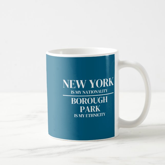 Taza De Café Borough Park New York Is My Nationality Ethnicity  (Derecha)