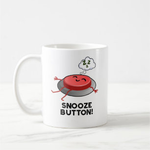 Taza De Café botón Snooze Divertido Pun durmiente