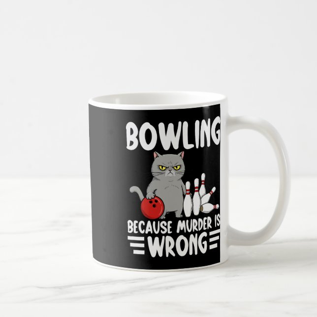 Taza De Café Bowling Because Murder Is Wrong Funny Cat 1  (Derecha)