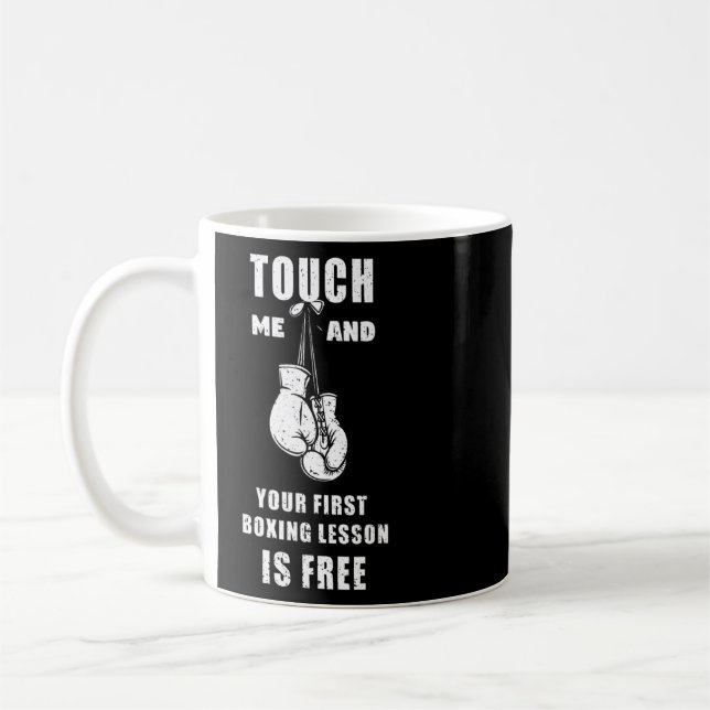 Taza De Café Boxing Touch Me Y Tu Primera Lección De Boxeo Es P (Izquierda)