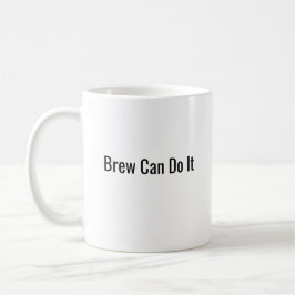 Taza De Café Brew Can Do