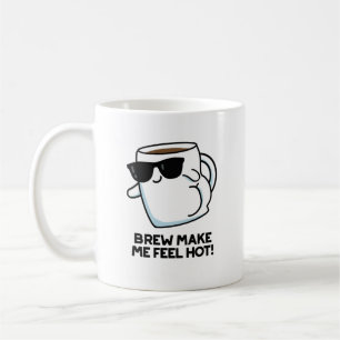 Taza De Café Brew Hazme Sentir Hot Funny Coffee Pun