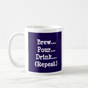 Taza De Café Brew, Pour, Bebe (Repetir)