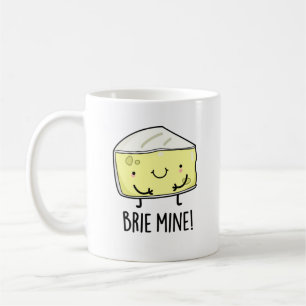 Taza De Café Brie Mine Funny Cheese Pun