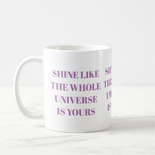 Taza De Café Brilla como todo el universo es tuyo Mug
