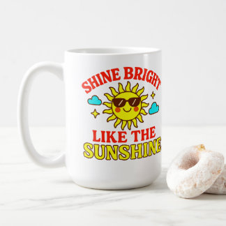 Taza De Café Brilla con fuerza como la luz del sol – Motivacion