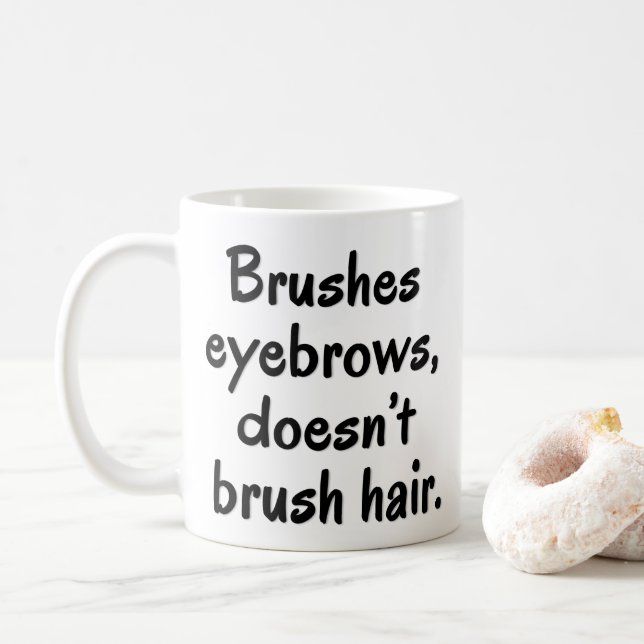 Taza De Café Brocha cejas, no cepilla el pelo divertido (Con donut)