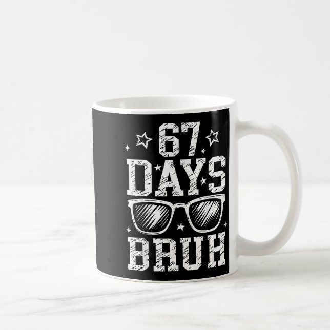 Taza De Café Bruh 67 Days Of School 67th Day Of School Sungles  (Derecha)