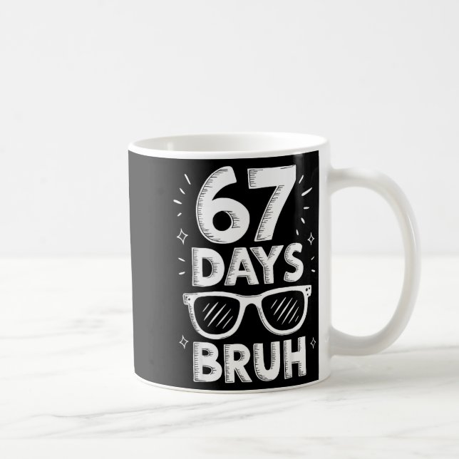 Taza De Café Bruh 67 Days Of School Sungles 67th Day Of School  (Derecha)
