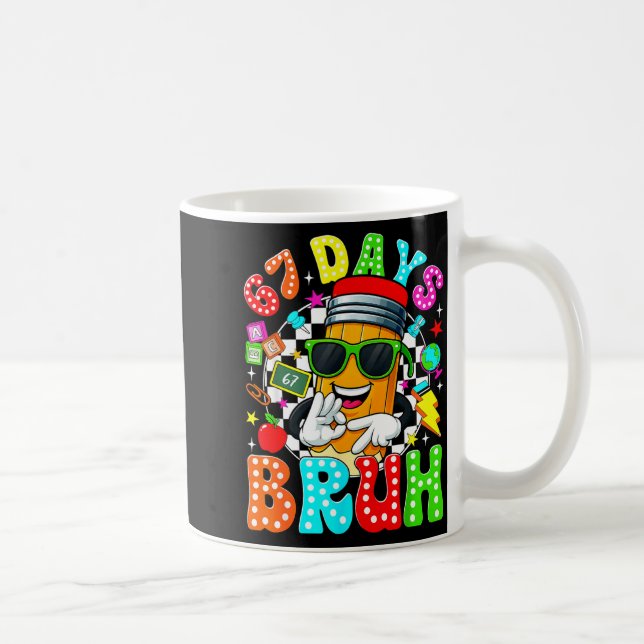 Taza De Café Bruh 67 Days Of School Sungles 67th Day Of School  (Derecha)