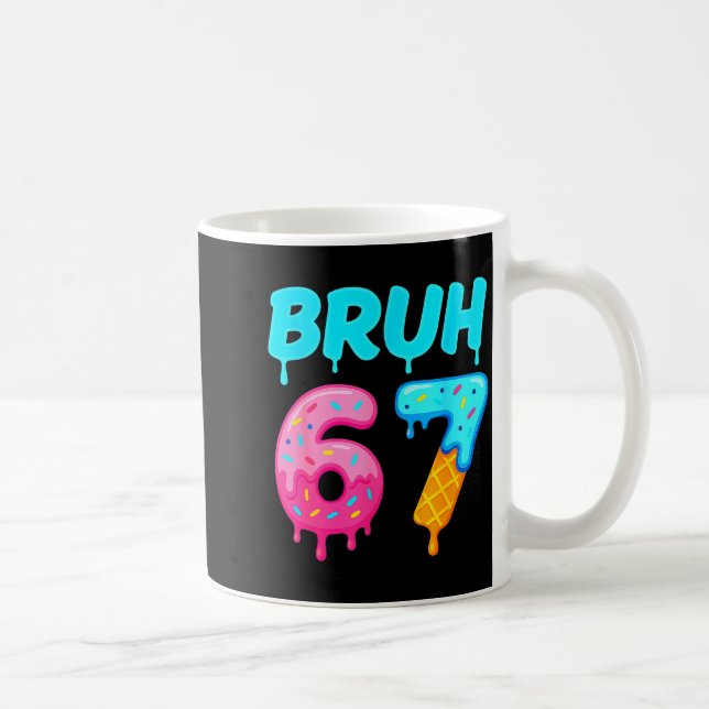 Taza De Café Bruh 67 Drippy Ice Cream Donut Funny Essential  (Derecha)