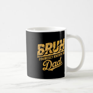 Taza De Café Bruh Anteriormente Conocido Como Papá Papá, Padre 
