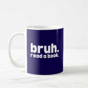 Taza De Café Bruh Divertido Lee Un Libro Nerd Sarcástico
