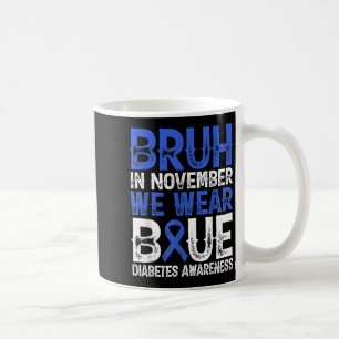 Taza De Café Bruh En Noviembre Usamos Conciencia Sobre La Diabe