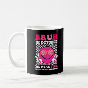 Taza De Café Bruh En Octubre Usamos Cáncer De Mama Rosa