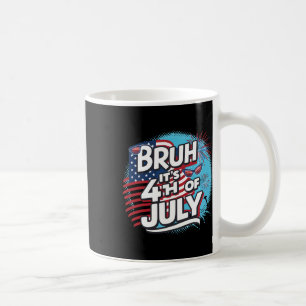 Taza De Café Bruh es el 4 de julio gracioso Guay 4 de julio