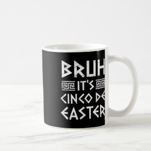 Taza De Café Bruh es el Cinco De Pascua Difícil