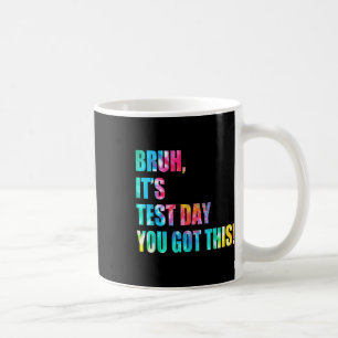 Taza De Café Bruh es el día de prueba que tienes divertida este