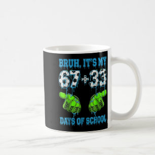 Taza De Café Bruh Es Mi 67 33 Días De Colegio Fútbol Chicos Niñ