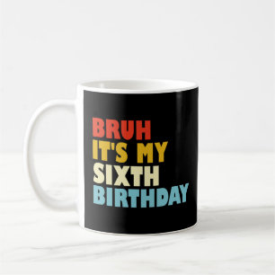 Taza De Café Bruh es mi Chica de sexto cumpleaños de 6 años