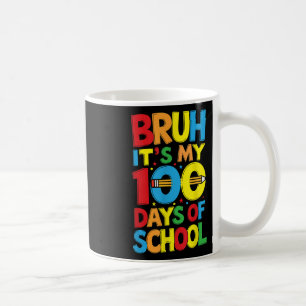 Taza De Café Bruh Es Mi Cien Días De Niños Escolares.