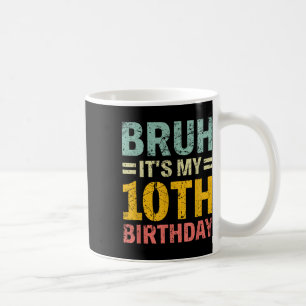 Taza De Café Bruh es mi cumpleaños número 10 niños de 10 años G