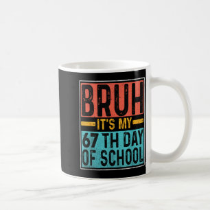 Taza De Café Bruh Es Mi Día 67 De Escuela Maestros Estudiantes